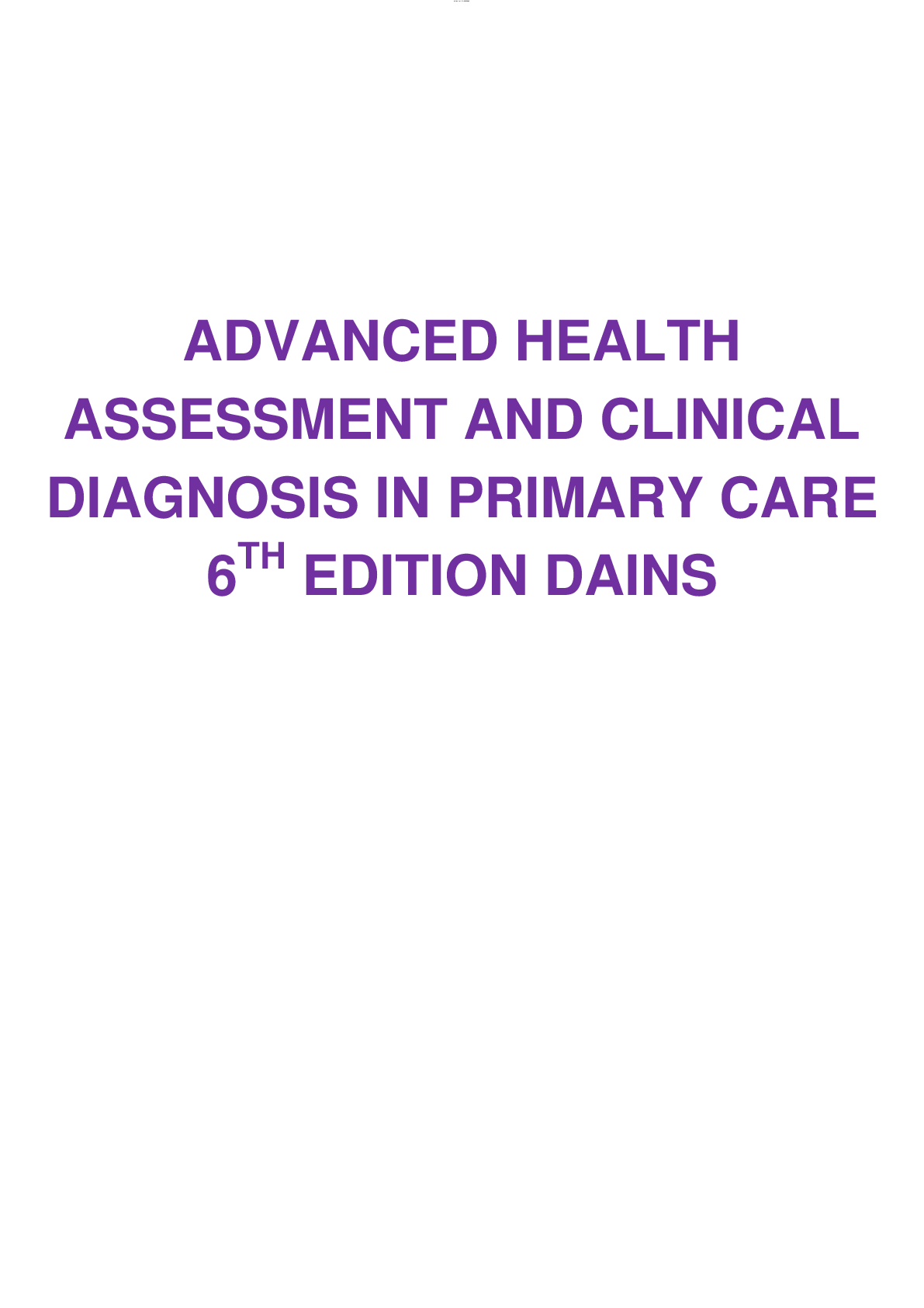 Preview image for TESTBANK FOR ADVANCED HEALTH ASSESSMENT AND CLINICAL DIAGNOSIS IN PRIMARY CARE 6TH EDITION DAINS